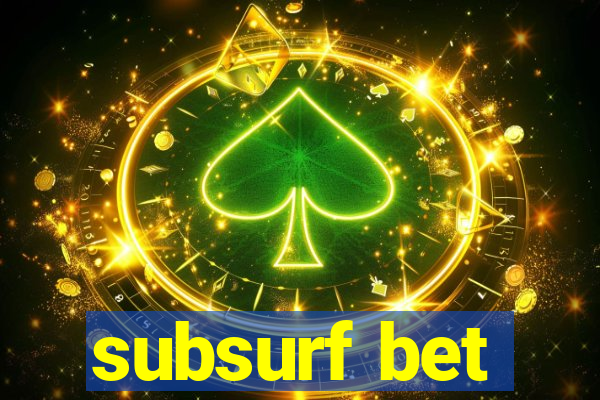 subsurf bet